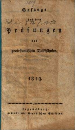 Gesänge bey den Prüfungen der protestantischen Volksschulen. 1819