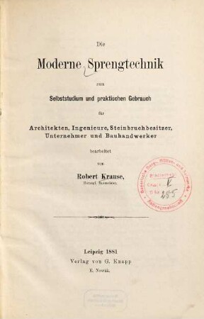Die moderne Sprengtechnik : zum Selbststudium und praktischen Gebrauch für Architekten, Ingenieure, Steinbruchbesitzer, Unternehmer und Bauhandwerker