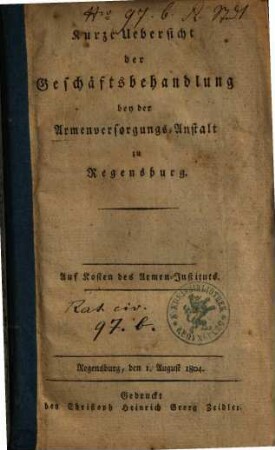 Kurze Uebersicht der Geschäftsbehandlung bey der Armenversorgungs-Anstalt zu Regensburg