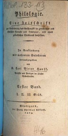 Philologie : eine Zeitschrift zur Beförderung des Geschmacks an griechischer und römischer Sprache und Litteratur und eines gründlichen Studiums derselben. 1.1803