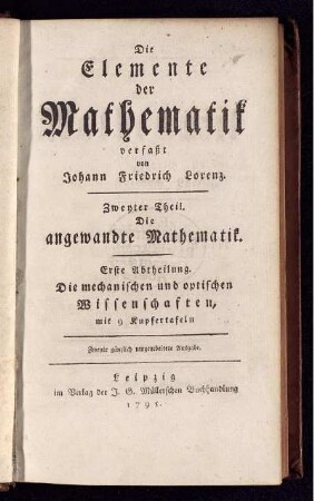 Theil 2, Abtheilung 1: Die Elemente der Mathematik. Zweyter Theil. Die angewandte Mathematik. Erste Abtheilung