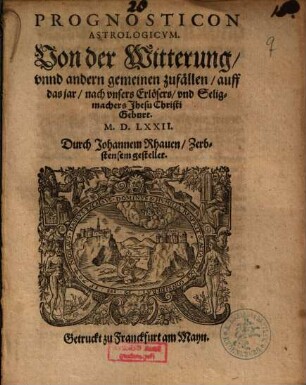 Prognosticon Astrologicvm. Von der Witterung, vnnd andern gemeinen zufällen, auff das jar ... M.D.LXXII.