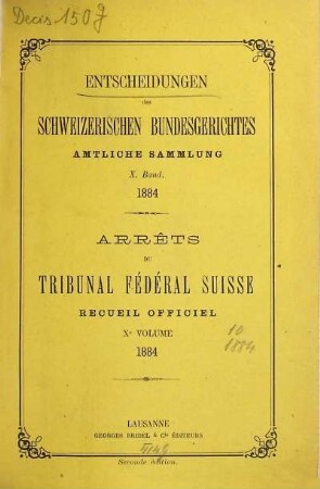 Entscheidungen des Schweizerischen Bundesgerichtes : amtliche Sammlung = Arrêts du Tribunal Fédéral Suisse. 10. 1884. - 1885