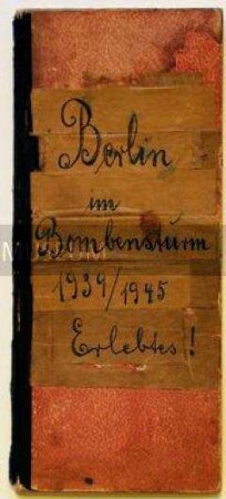 Handschriftliche Aufzeichnungen eines Berliner Bürgers über die Bombenangriffe der Alliierten während des 2. Weltkrieges