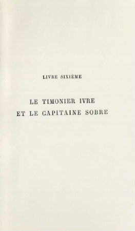 Livre sixième. Le timonier ivre et le capitaine sobre