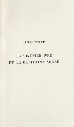 Livre sixième. Le timonier ivre et le capitaine sobre