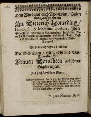 Dem Würdigen auch Wol-Edlen/ Vesten und Hochgelahrten Hn. Dieterich Konerding [...] Wie denn auch [...] Frauen Dorotheen gebohrner Engelbrechten [...]