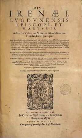 Divi Irenaei, Lvgdvnensis Episcopi, Et Martyris, Aduersus Valentini, & similium Gnosticorum Haereses, Libri quinque