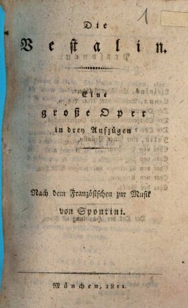 Die Vestalin : eine große Oper in drey Aufzügen