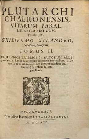 Plutarchi Chaeronensis, Summi Philosophi et Historici, Vitae Parallelae, Seu Comparatae : accesserunt capita unicuique tractatui addita, summo lectoris excerptorisque commodo ..., 2