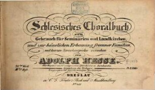 Schlesisches Choralbuch : zum Gebrauch für Seminarien und Landkirchen, und zur häuslichen Erbauung frommer Familien