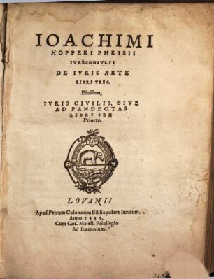 Ioachimi Hopperi Phrisii Ivreconsvlti De Ivris Arte Libri Tres