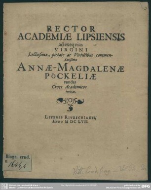 Rector academiae Lipsiensis ad exequias virgini ... Annae-Magdalenae Pöckeliae eundas cives academicos invitat : [progr. ad exequias Annae Magdal. Poeckeliae]