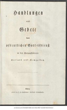 Handlungen und Gebete beym öffentlichen Gottesdienst in den Herzogthümern Kurland und Semgallen