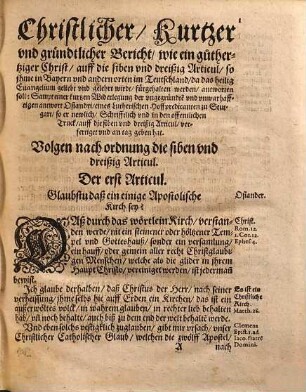 Christlicher, kurtzer vnd warhafftiger Bericht, wie ein guthertziger Christ, auff die 37. Hauptarticul des wahren Christlichen Glaubens, so ihme in Bayern ... fürgehalten werden, antworten solle : Sampt Einer kurtzen widerlegung, der ... Antwort Lucae Osiandri, ..., so er deß verschinen 71. Jars ... an tag geben hat ; Mit angehenckter Bescheidener vnd wolgegründter Rettung des obgemelten Christlichen Berichts, Wider vorgedachten Osiandri auff denselbigen außgangene vermeinte Antwort ...