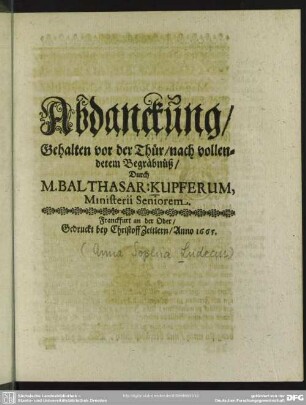 Abdanckung, Gehalten vor der Thür, nach vollendetem Begräbnüß, durch Balthasar Kupferum