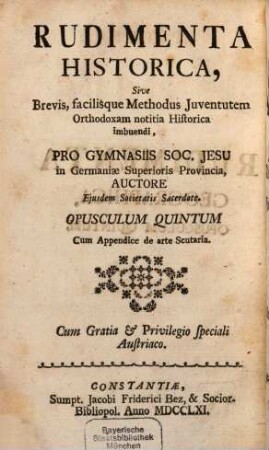 Historischer Anfang; Oder Kurze und leichte Weise die Catholische Jugend in der Historie zu unterrichten : Für die Schulen der Gesellschaft Jesu in der Oberteutschen Provintz Verfasset, 5. Fünftes Werklein Nebst einem Anhang von der Wappen-Kunst