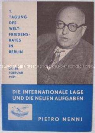 Sonderdruck der Rede von Pietro Nenni auf Tagung des Weltfriedensrates in Berlin über die internationale Lage und die neuen Aufgaben; Appell des Weltfriedensrates und Entschließung des Deutschen Friedenskomitees