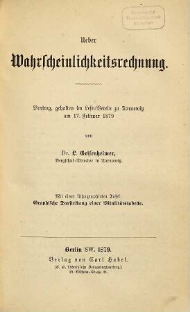 Ueber Wahrscheinlichkeitsrechnung : Vortrag, gehalten im Lese-Verein zu Tarnowitz am 17. Februar 1879