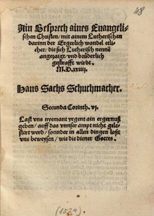 Ain Gesprech aines Euangelischen Christen, mit ainem Lutherischen darinn der Ergerlich wandel etlicher, die sich Lutherisch nenne[n], angezaigt, vnd brüderlich gestrafft wirdt : M.D.xxiiij