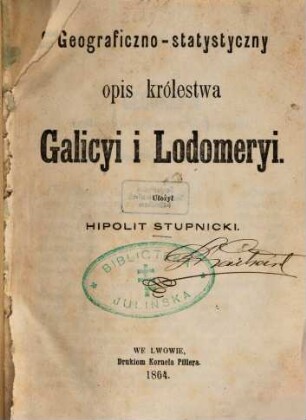 Geograficzno-statystyczny opis Królestwa Galicyi i Lodomeryi