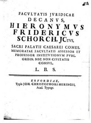 Facultatis Iuridicae Decanus Hieronymus Fridericus Schorch ... L.B.S. : [programma quo diss. inaug. G. E. Hogelii indicit, ad L. 23. pr. D. de acquirenda vel amitt. possessione praefatus]