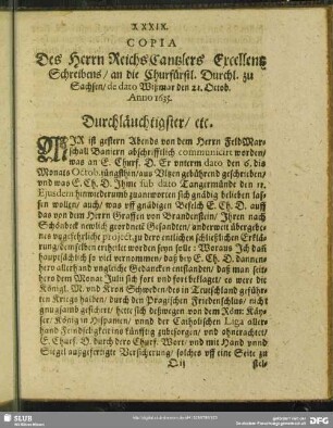XXXIX. Copia Des Herrn ReichsCantzlers Excellentz Schreibens, an die Churfürstl. Durchl. zu Sachsen, de dato Wißmar den 21. Octob. Anno 1635