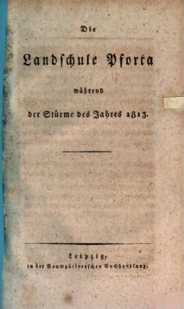 Die Landschule Pforta während der Stürme des Jahres 1813