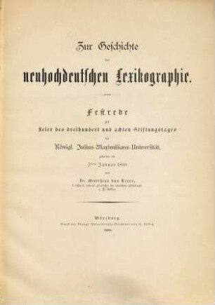 Zur Geschichte der neuhochdeutschen Lexikographie : Festrede zur Feier des dreihundert und achten Stiftungstages der Königl. Julius-Maximilians-Universität ; gehalten am 2. Januar 1890