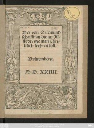 Der von Orlemund || schrifft an die zu Al=||stedt/ wie man Chri=||stlich fechten soll.||