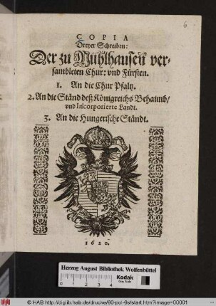 Copia Dreyer Schreiben: Der zu Mühlhausen versambleten Chur: und Fürsten. 1. An die Chur Pfaltz. 2. An die Ständ deß Königreichs Behaimb/ und Incorporierte Landt. 3. An die Hungerische Ständt