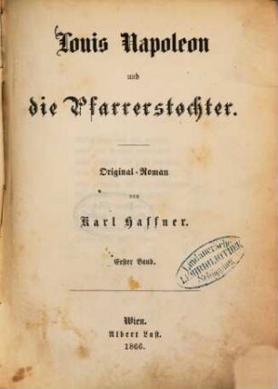 Louis Napoleon und die Pfarrerstochter : Original-Roman von Karl Haffner, 1
