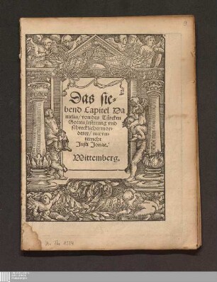 Das sie-||bend Capitel Da||nielis/ von des Tuercken|| Gottes lesterung vnd|| schrecklicher mor-||derey/ mit vn-||terricht|| Justi Jonae