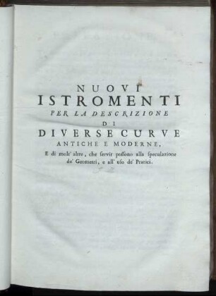 Nuovi Istromenti Per La Descrizione Di Diverse Curve Antiche E Moderne, ...