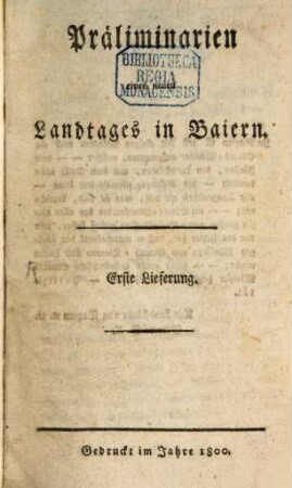 Präliminarien eines neuen Landtages in Baiern, 1. [Nro. I. Churfürstliches Rescript an die landschaftliche Verordnung in Baiern ...]