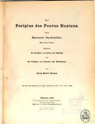 Der Periplus des Pontus Euxinus : nach Münchener Handschriften ; mit einer Karte ; ingleichen der Paraplus von Syrien und Palästina und der Paraplus von Armenien (des Mittelalters)