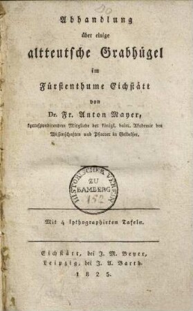 Abhandlung über einige altteutsche Grabhügel im Fürstenthume Eichstätt : Mit 4 lithographirten Tafeln