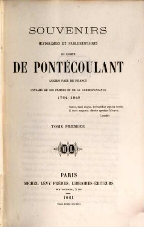 Souvenirs historiques et parlementaires : Extraits de ses papiers et de sa correspondance 1764 - 1848, I