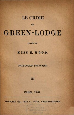 Le crime de Green-Lodge : Imité de Miss H[enry] Wood. Traduction française, 3