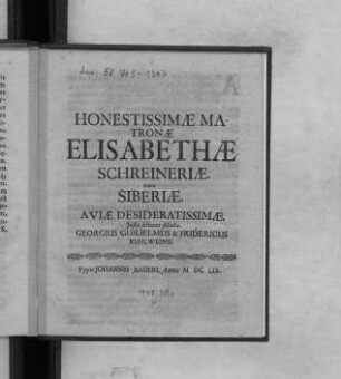 Honestissimae Matronae Elisabethae Schreineriae. natae Siberiae. Aviae Desideratissimae