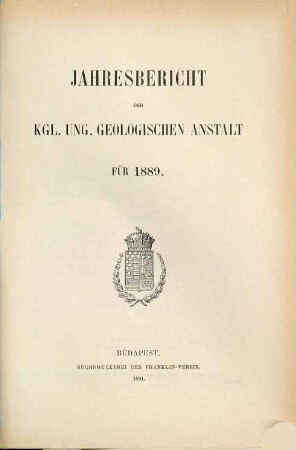 Jahresbericht der Königlich Ungarischen Geologischen Anstalt. 1889