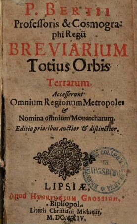 P. Bertii professoris et cosmographi regii breviarium totius orbis terrarum