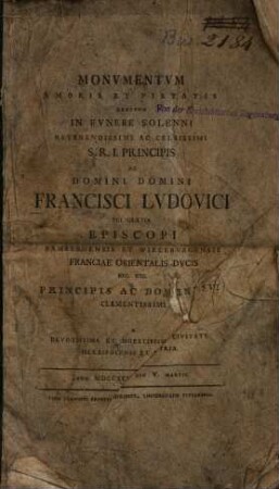 Monumentum amoris et pietatis erectum in funere solenni ... Francisci Ludovici ... episcopi Bambergensis et Wirceburgensis ... : anno 1795 die 5. Martii