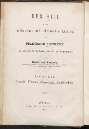Bd. 2: Keramik, Tektonik, Stereotomie, Metallotechnik für sich betrachtet und in Beziehung zur Baukunst ; mit 239 in den Text gedr. Holzschn. und 5 farb. Tondrucktaf. : ein Handbuch für Techniker, Künstler und Kunstfreunde