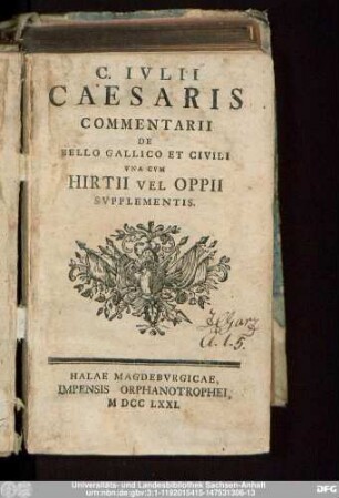 C. Ivlii Caesaris Commentarii De Bello Gallico Et Civili : Vna Cvm Hirtii Vel Oppii Svpplementis