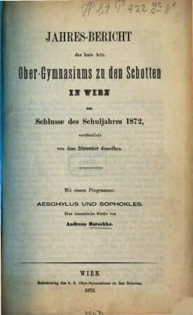 Jahresbericht des K.K. Obergymnasiums zu den Schotten in Wien : über d. Schuljahr .... 1871/72