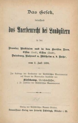 Das Gesetz betreffend das Anerbenrecht bei Landgütern in der Provinz Westfalen und in den Kreisen Rees, Essen (Land), Essen (Stadt), Duisburg, Ruhrort u. Mülheim a. d, Ruhr, vom 2.Juli 1898 : im Auftrag des Vorstandes des Westfälischen Bauernvereins auf Grund der Materialien