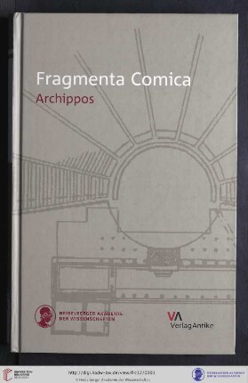 Band 12: Fragmenta comica: (FrC) ; Kommentierung der Fragmente der griechischen Komödie: Archippos : Einleitung, Übersetzung, Kommentar