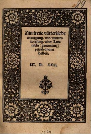 Ain treüe vätterliche anzaygung, vnd vntterweysung, aines Luterische (genennten) petpüechleins halben