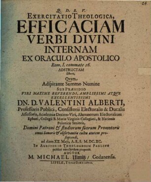 Exercitatio theol. efficaciam verbi divini internam ex oraculo apostolico Rom. I. comm. 16. adstructam sistens